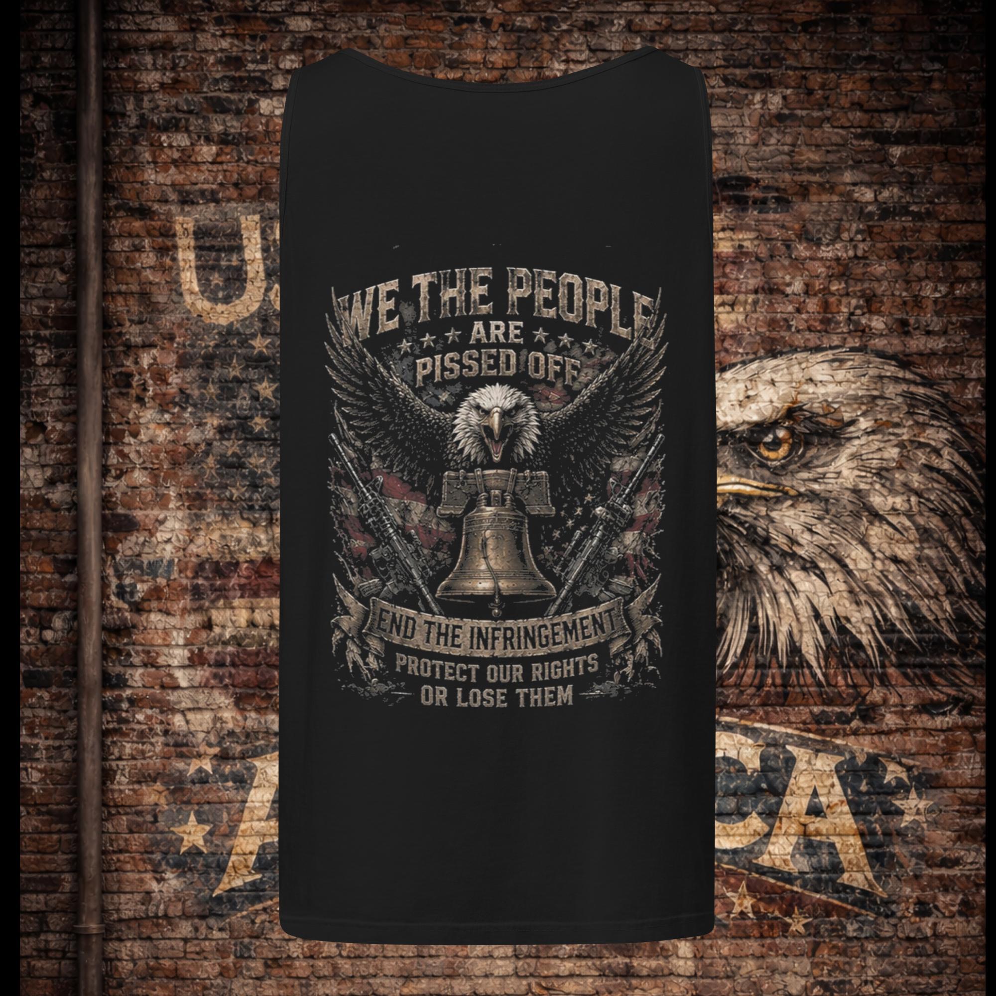 We The People Are Pissed Off "End The Infringement" Tank Top | Athletic Tank